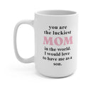 You Are The Luckiest Mom In The World - Son Version Mug - UntamedEgo LLC.