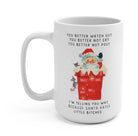 You Better Watch Out Santa Mug Christmas Mug - UntamedEgo LLC.