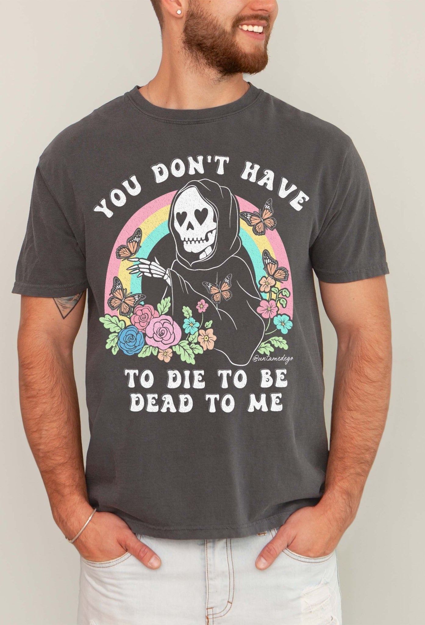 You Don't Have To Die To Be Dead To Me Mens Tee - UntamedEgo LLC.
