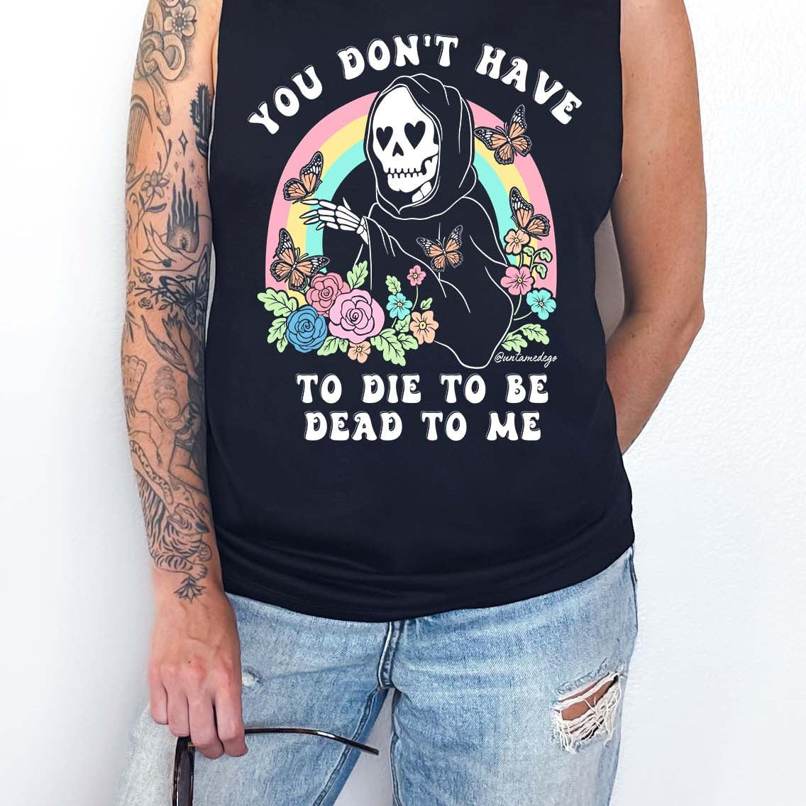 You Don't Have To Die To Be Dead To Me Muscle Tank - UntamedEgo LLC.