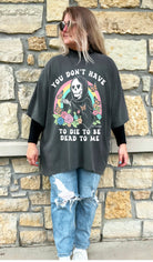 You Don't Have To Die To Be Dead To Me Tee - UntamedEgo LLC.