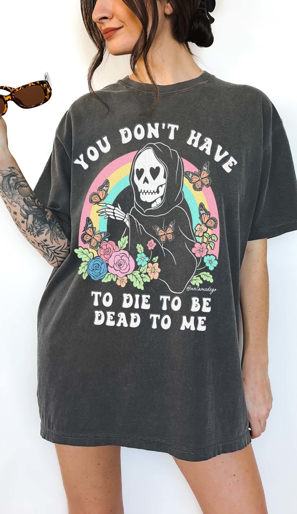 You Don't Have To Die To Be Dead To Me Unisex Tee - UntamedEgo LLC.