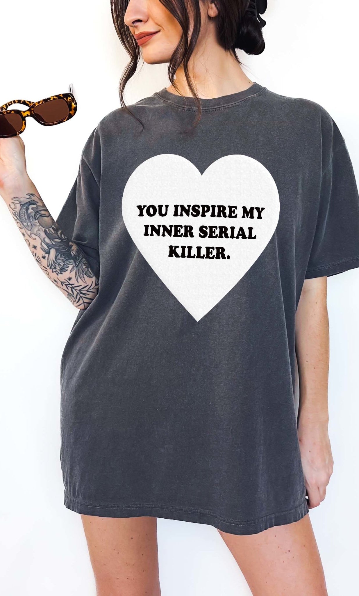 You Inspire My Inner Serial Killer Tee - UntamedEgo LLC.