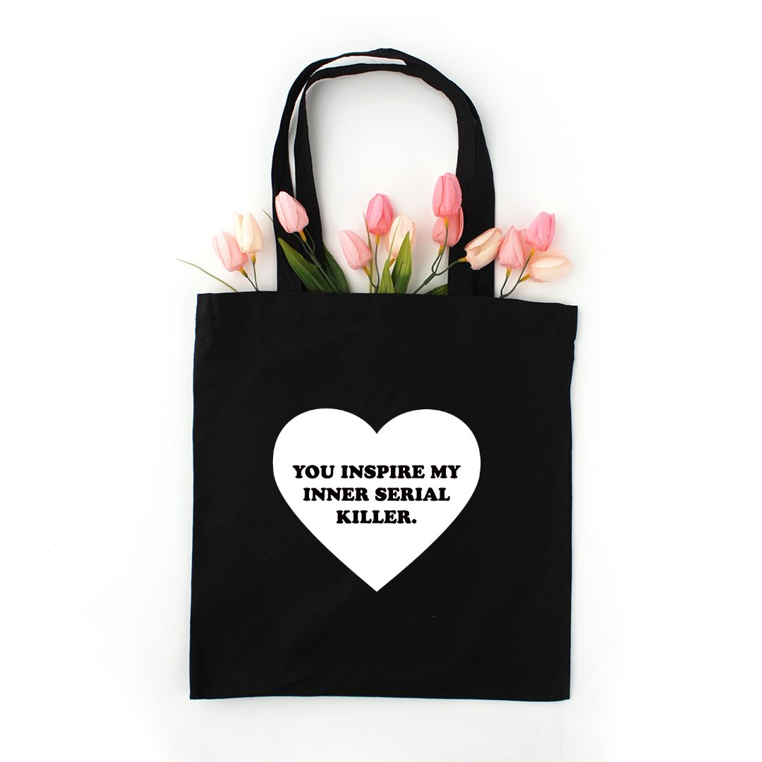 You Inspire My Inner Serial Killer Tote Bag - UntamedEgo LLC.