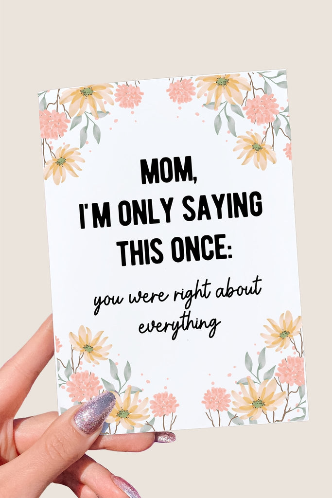 You Were Right About Everything Mother's Day Greeting Card - UntamedEgo LLC.