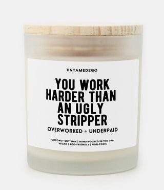 You Work Harder Frosted Glass Jar Candle - UntamedEgo LLC.