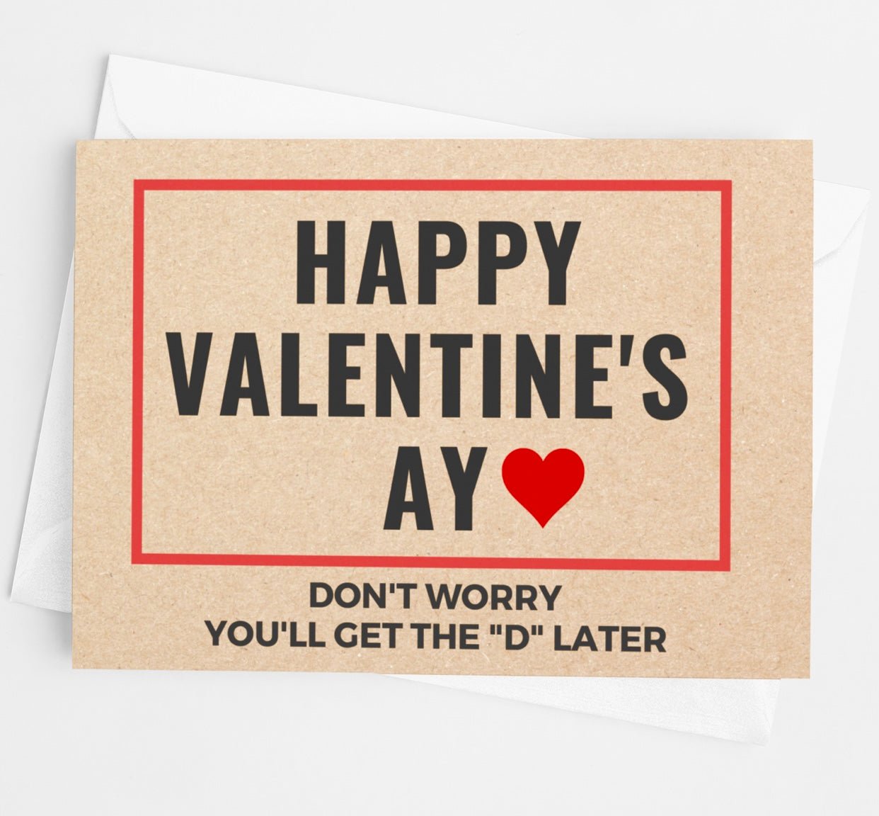 You'll Get the "D" Later Valentine's Day Greeting Card - UntamedEgo LLC.