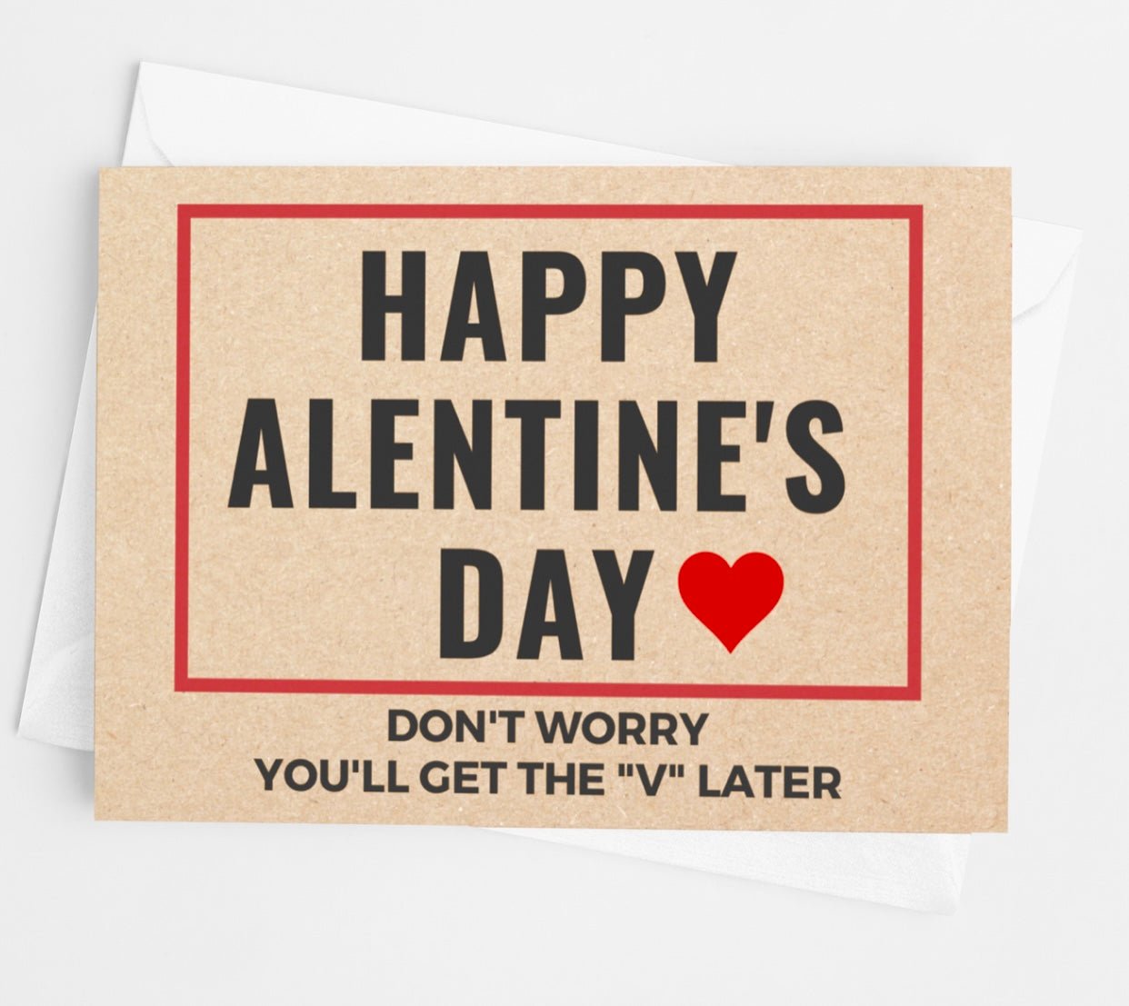 You'll Get the "V" Later Valentine's Day Greeting Card - UntamedEgo LLC.