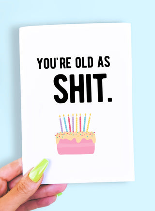 You're Old As Shit Birthday Greeting Card - UntamedEgo LLC.