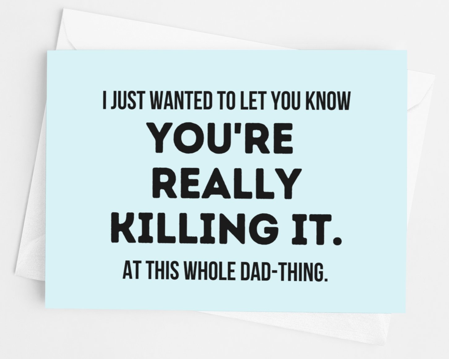 You're Really Killing It At This Whole Dad Thing Card - UntamedEgo LLC.
