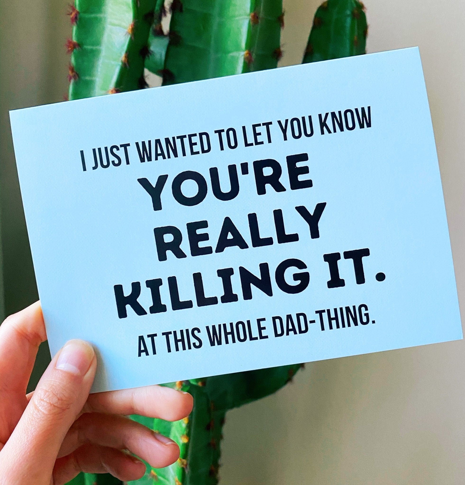 You're Really Killing It At This Whole Dad Thing Card - UntamedEgo LLC.