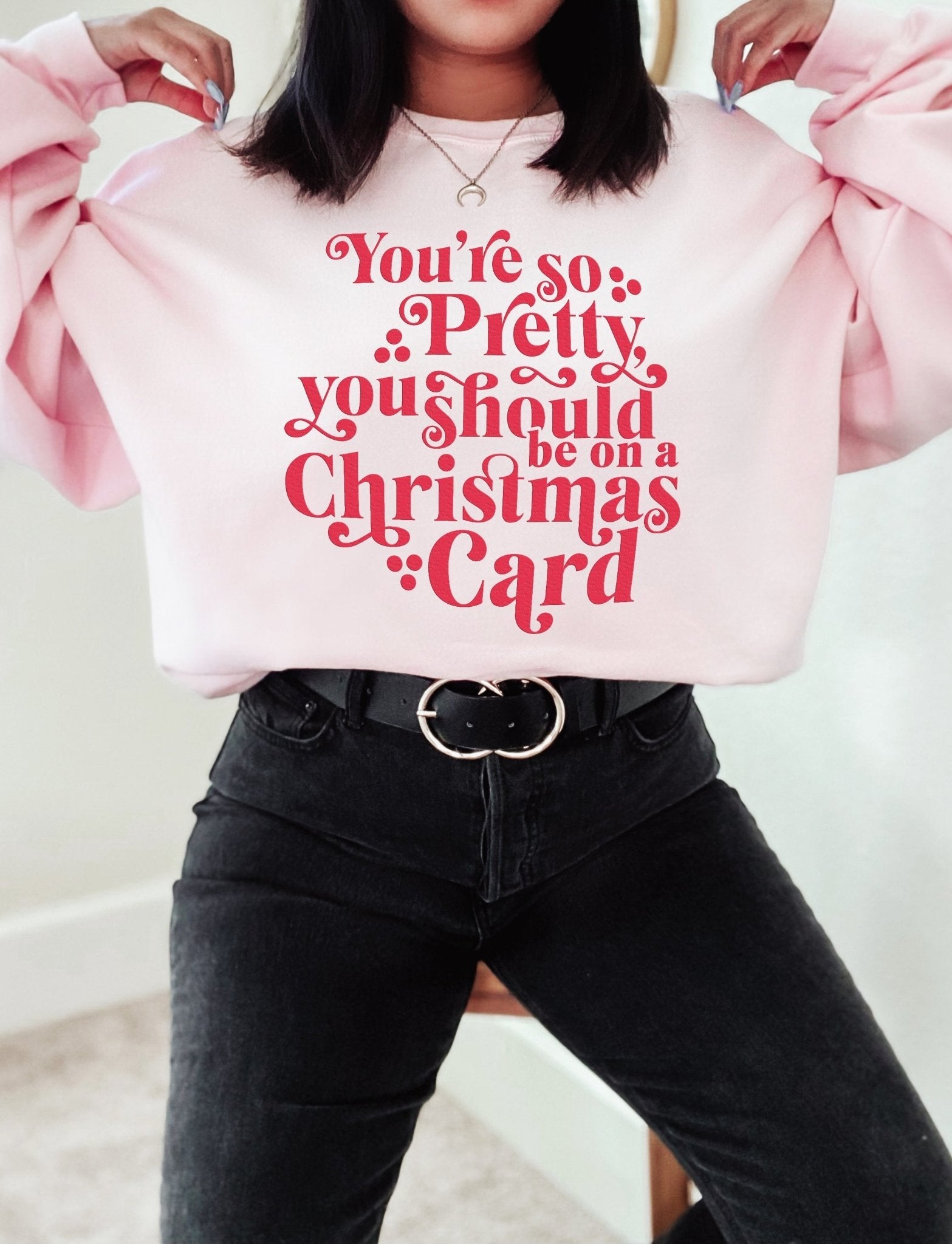 You're So Pretty You Should Be On A Christmas Card Crew Sweatshirt - UntamedEgo LLC.
