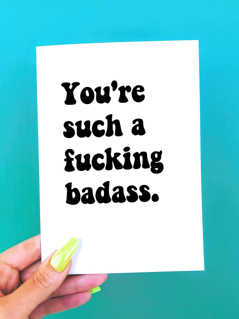 You're Such A Fucking Badass Greeting Card - UntamedEgo LLC.