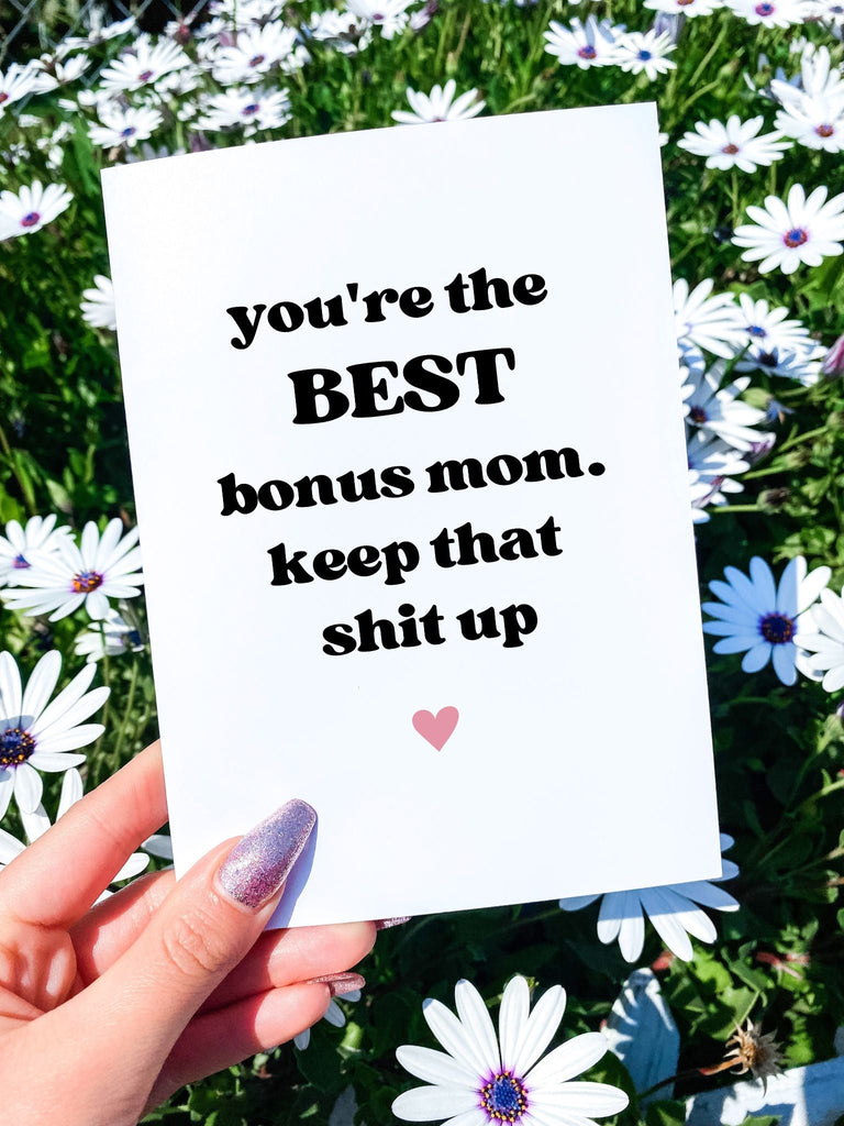 You're The Best Bonus Mom Keep That Shit Up Mother's Day Card - UntamedEgo LLC.