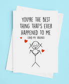 You're The Best Thing That's Ever Happened To Me Greeting Card - UntamedEgo LLC.